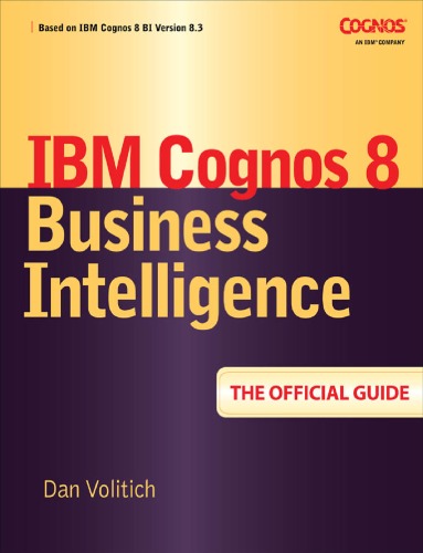 Ibm Cognos 8 Business Intelligence The Official Guide Volitich