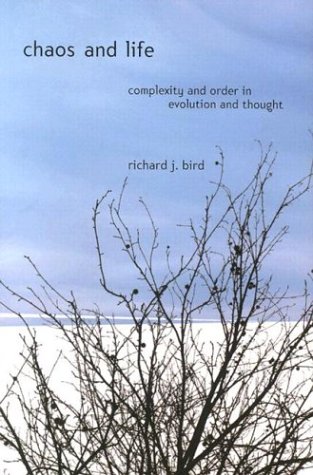Chaos And Life Complexity And Order In Evolution And Thought Richard J Bird