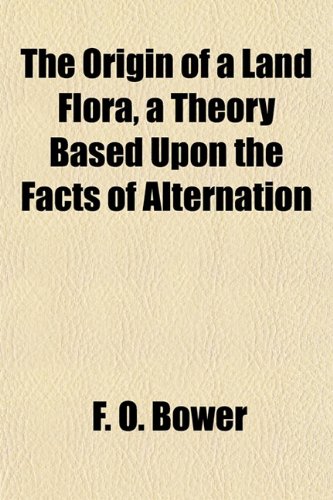 The Origin Of A Land Flora F O Bower