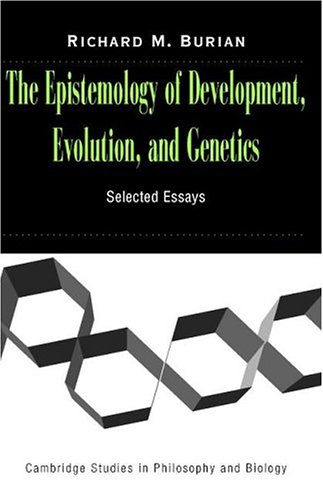 The Epistemology Of Development Evolution And Genetics Illustrated Edition Richard Burian