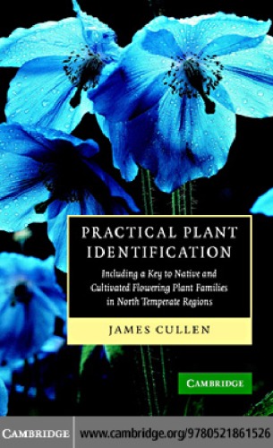 Practical Plant Identification Including A Key To Native And Cultivated Flowering Plants In North Temperate Regions Cullen