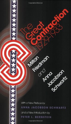 The Great Contraction 19291933 With A New Preface By Anna Jacobson Schwartz And A New Introduction Milton Friedman