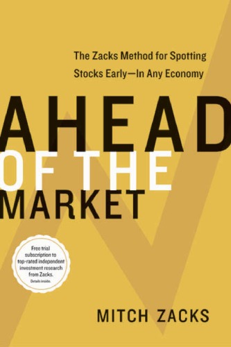 Ahead Of The Market The Zacks Method For Spotting Stocks Early In Any Economy Mitch Zacks