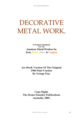 Decorative Metal Work A Practical Handbook For The Amateur Metal Worker In Iron Brass Zinc Copper Ebook Version Of 1906 Printing George Day
