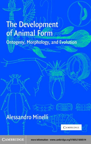 The Development Of Animal Form Ontogeny Morphology And Evolution Alessandro Minelli