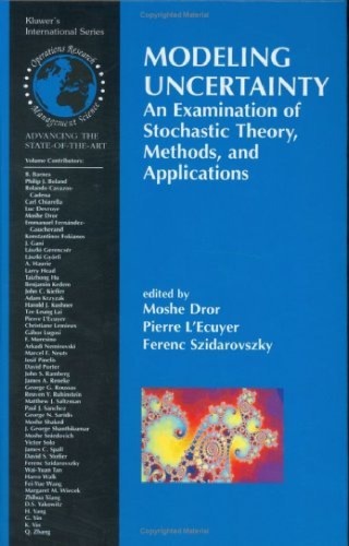 Modeling Uncertainty An Examination Of Stochastic Theory Methods And Applications Moshe Dror