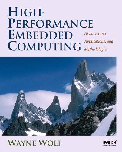 Highperformance Embedded Computing Architectures Applications And Methodologies 1st Edition Wayne Wolf