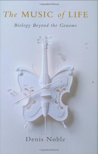 The Music Of Life Biology Beyond Genes Denis Noble