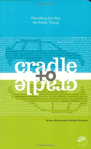 Cradle To Cradle Remaking The Way We Make Things William Mcdonough