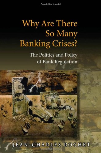 Why Are There So Many Banking Crises Jeancharles Rochet