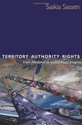 Territory Authority Rights From Medieval To Global Assemblages Updated Saskia Sassen