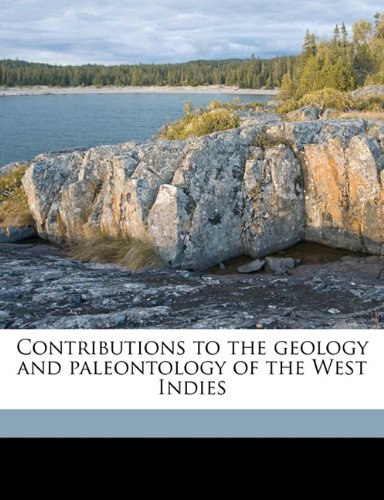 Contributions To The Geology And Paleontology Of The West Indies Thomas Wayland Vaughan
