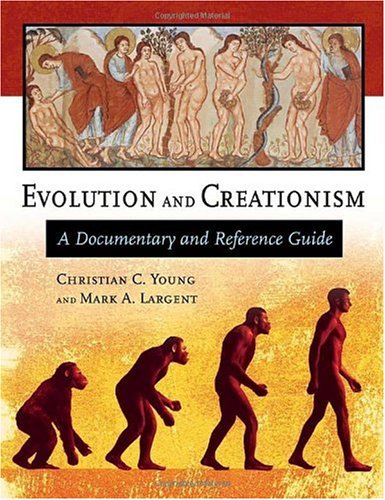Evolution And Creationism A Documentary And Reference Guide Christian C Young