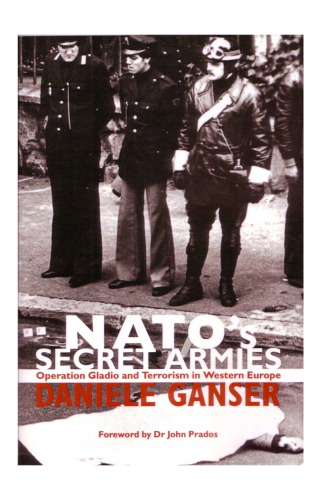 Natos Secret Armies Operation Gladio And Terrorism In Western Europe Daniele Ganser