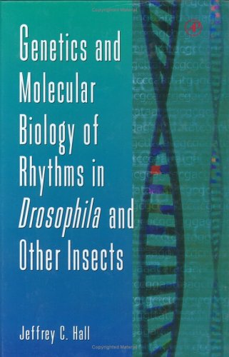 Genetics And Molecular Biology Of Rhythms In Drosophila And Other Insects 1st Edition Jeffrey C Hall