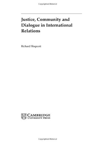 Justice Community And Dialogue In International Relations Richard Shapcott