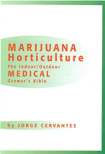 Marijuana Horticulture The Indooroutdoor Medical Growers Bible Cervantes J