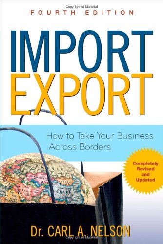 Import Export How To Take Your Business Across Borders 4th Edition Carl Nelson