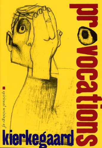 Provocations Spiritual Writings Of Kierkegaard Soren Author Moore