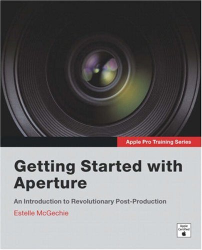 Apple Pro Training Series Getting Started With Aperture Estelle Mcgechie