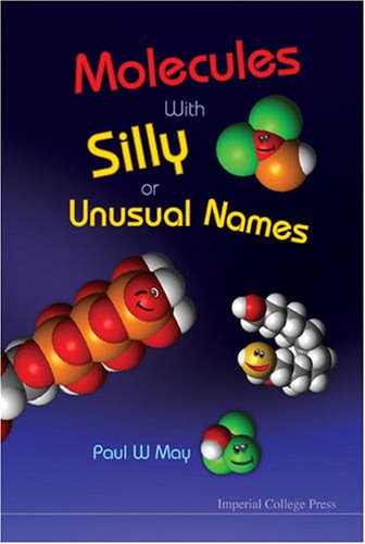 Molecules With Silly Or Unusual Names 1st Edition Paul W May