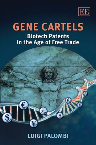 Gene Cartels Biotech Patents In The Age Of Free Trade Luigi Palombi