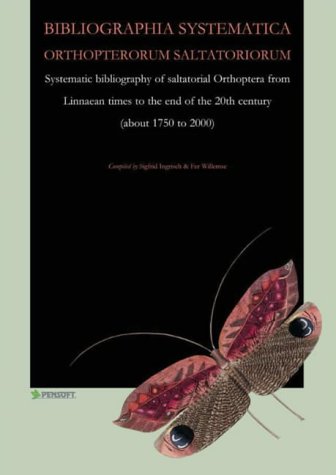 Systematic Bibliography Of Saltatorial Orthoptera From Linnaean Times To The End Of The 20th Century About 1750 To 2000 S Ingrisch