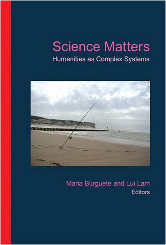 Science Matters Humanities As Complex Systems Maria Burguete