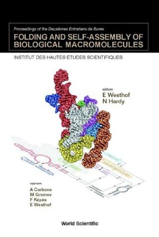 Folding And Selfassembly Of Biological Macromolecules Proceedings Of The Deuxiemes Entretiens De Bures Institut Des Hautes Etudes Scientifiques Buressuryvette France 27 November1 December 2001 E Westhof