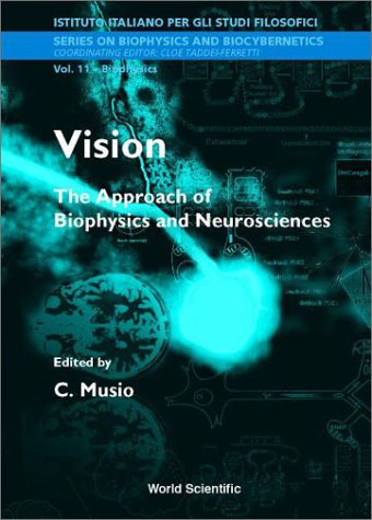 Vision The Approach Of Biophysics And Neurosciences Proceedings Of The International School Of Biophysics Casamicciola Napoli Italy 1116 October On Biophysics And Biocybernetics V 11 1st Edition Carlo Musio