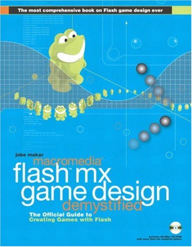 Macromedia Flash Mx Game Design Demystified The Official Guide To Creating Games With Flash Jobe Makar