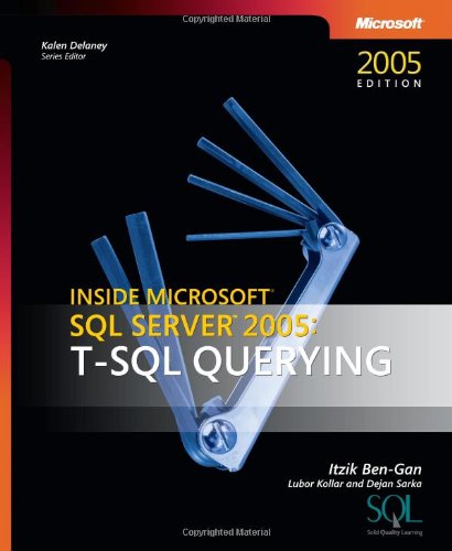 Inside Microsoft Sql Server 2005 Tsql Querying Solid Quality Learning 1st Edition Itzik Bengan