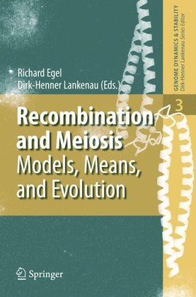 Recombination And Meiosis Models Means And Evolution 1st Edition Richard Egel