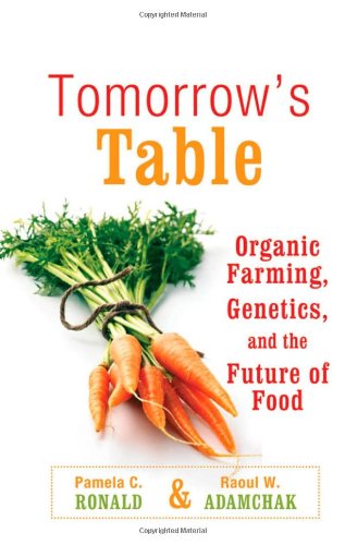 Tomorrows Table Organic Farming Genetics And The Future Of Food Illustrated Edition Pamela C Ronald