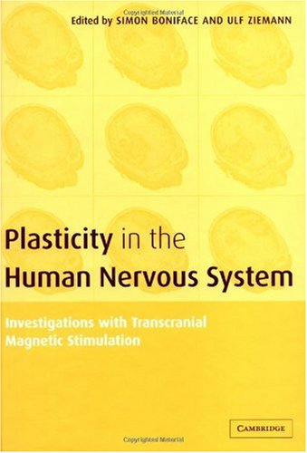 Plasticity In The Human Nervous System Investigations With Transcranial Magnetic Stimulation 1st Edition Simon Boniface