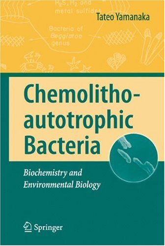 Chemolithoautotrophic Bacteria Biochemistry And Environmental Biology 1st Edition Tateo Yamanaka