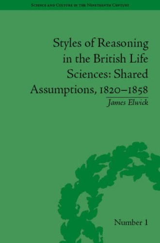 Styles Of Reasoning In The British Life Sciences Shared Assumptions 18201858 James Elwick