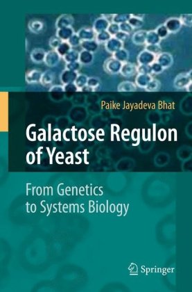 Galactose Regulon Of Yeast From Genetics To Systems Biology 1st Edition Paike Jayadeva Bhat