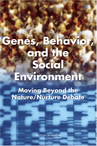 Genes Behavior And The Social Environment Moving Beyond The Naturenurture Debate 1st Edition Behavioral