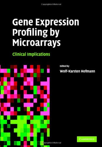 Gene Expression Profiling By Microarrays Clinical Implications 1st Edition Wolfkarsten Hofmann