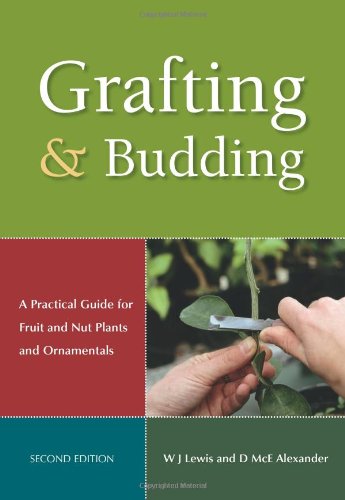Grafting And Budding A Practical Guide For Fruit And Nut Plants And Ornamentals Landlinks Press 2nd Donald Mcewan Alexander