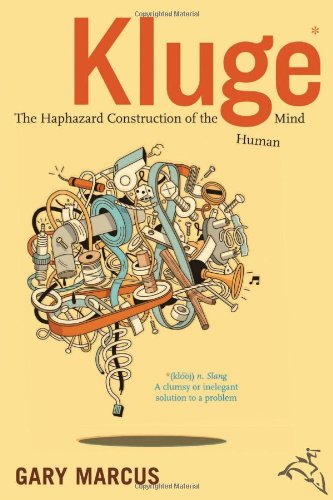 Kluge The Haphazard Construction Of The Human Mind 1st Edition Gary Marcus