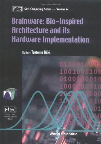 Brainware Bioinspired Architecture And Its Hardware Implementation Tsutomu Miki