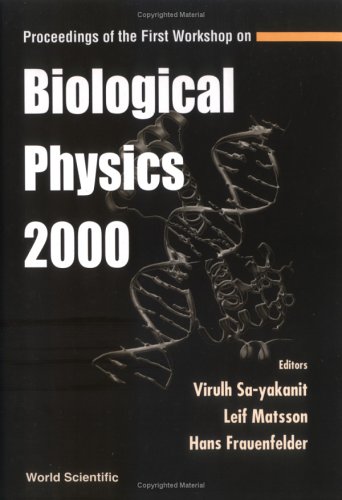 Proceedings Of The First Workshop On Biological Physics 2000 Chulalongkorn University Bangkok Thailand September 1822 2000 1st V Sayakanit