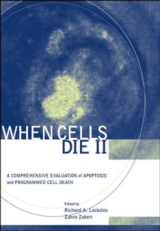 When Cells Die Ii A Comprehensive Evaluation Of Apoptosis And Programmed Cell Death 2nd Edition Richard A Lockshin