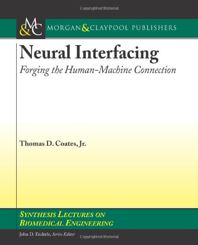 Neural Interfacing Forging The Humanmachine Connection 1st Edition Thomas D Coates Jr