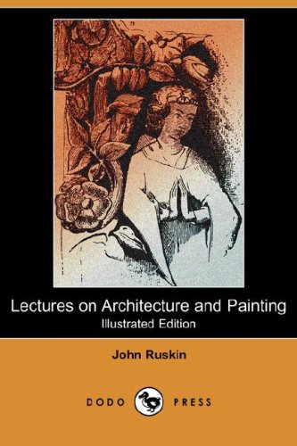 Lectures On Architecture And Painting John Ruskin