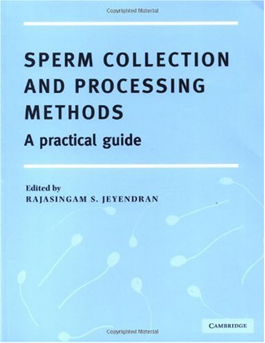 Sperm Collection And Processing Methods A Practical Guide 1st Edition Rajasingam S Jeyendran