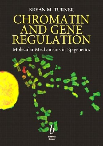 Chromatin And Gene Regulation Molecular Mechanisms In Epigenetics 1st Edition B M Turner