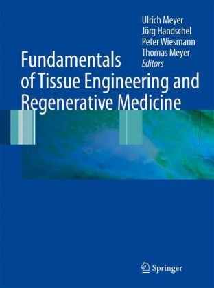 Fundamentals Of Tissue Engineering And Regenerative Medicine 1st Edition Ulrich Meyer